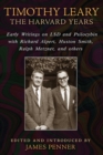 Timothy Leary: The Harvard Years : Early Writings on LSD and Psilocybin with Richard Alpert, Huston Smith, Ralph Metzner, and others - eBook