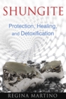 Shungite : Protection, Healing, and Detoxification - eBook