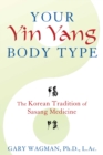 Your Yin Yang Body Type : The Korean Tradition of Sasang Medicine - eBook