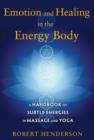 Emotion and Healing in the Energy Body : A Handbook of Subtle Energies in Massage and Yoga - Book