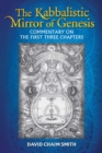 The Kabbalistic Mirror of Genesis : Commentary on the First Three Chapters - eBook