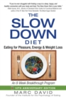 The Slow Down Diet : Eating for Pleasure, Energy, and Weight Loss - eBook