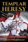 Templar Heresy : A Story of Gnostic Illumination - eBook