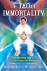 The Tao of Immortality : The Four Healing Arts and the Nine Levels of Alchemy - Book