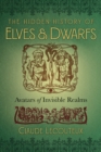 The Hidden History of Elves and Dwarfs : Avatars of Invisible Realms - Book