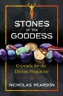 Stones of the Goddess : 104 Crystals for the Divine Feminine - Book