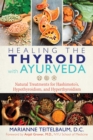 Healing the Thyroid with Ayurveda : Natural Treatments for Hashimoto's, Hypothyroidism, and Hyperthyroidism - Book