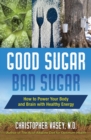 Good Sugar, Bad Sugar : How to Power Your Body and Brain with Healthy Energy - eBook