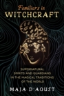 Familiars in Witchcraft : Supernatural Guardians in the Magical Traditions of the World - Book