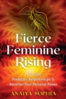 Fierce Feminine Rising : Heal from Predatory Relationships and Recenter Your Personal Power - Book