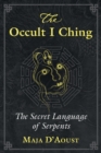 The Occult I Ching : The Secret Language of Serpents - Book
