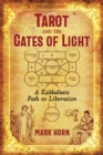 Tarot and the Gates of Light : A Kabbalistic Path to Liberation - eBook