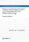 A Practical Approach to Neurophysiologic Intraoperative Monitoring - Book