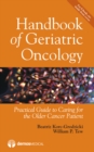 Handbook of Geriatric Oncology : Practical Guide to Caring for the Older Cancer Patient - Book