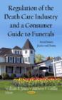 Regulation of the Death Care Industry & a Consumer Guide to Funerals - Book