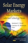 Solar Energy Markets : Industry, Installation, Labor & Technology Trends - Book
