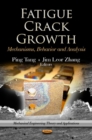 Fatigue Crack Growth : Mechanisms, Behavior & Analysis - Book