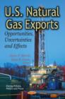 U.S. Natural Gas Exports : Opportunities, Uncertainties & Effects - Book