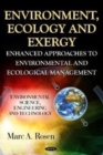 Environment, Ecology & Exergy : Enhanced Approaches to Environmental & Ecological Management - Book