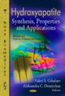 Hydroxyapatite : Synthesis, Properties & Applications - Book