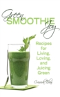 Green Smoothie Joy : Recipes for Living, Loving, and Juicing Green - eBook