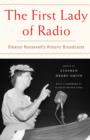 The First Lady of Radio : Eleanor Roosevelt's Historic Broadcasts - eBook