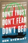 Don't Trust, Don't Fear, Don't Beg : The Extraordinary Story of the Arctic 30 - eBook