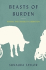 Beasts of Burden : Animal and Disability Liberation - eBook