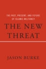 The New Threat : The Past, Present, and Future of Islamic Militancy - eBook