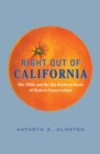 Right Out of California : The 1930s and the Big Business Roots of Modern Conservatism - eBook