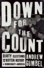 Down for the Count : Dirty Elections and the Rotten History of Democracy in America - eBook