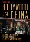 Hollywood in China : Behind the Scenes of the World's Largest Movie Market - eBook