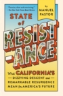 State of Resistance : What California's Dizzying Descent and Remarkable Resurgence Mean for America's Future - eBook