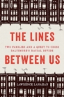 The Lines Between Us : Two Families and a Quest to Cross Baltimore's Racial Divide - eBook