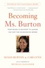 Becoming Ms. Burton : From Prison to Recovery to Leading the Fight for Incarcerated Women - eBook
