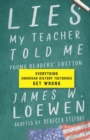 Lies My Teacher Told Me For Young Readers : Everything American History Textbooks Get Wrong - Book