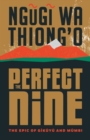 The Perfect Nine : The Epic of Gikuyu and Mumbi - eBook