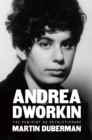 Andrea Dworkin : The Feminist as Revolutionary - eBook