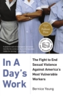 In a Day's Work : The Fight to End Sexual Violence Against America's Most Vulnerable Workers - eBook