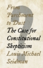 From Parchment to Dust : The Case for Constitutional Skepticism - eBook