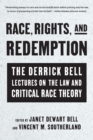 Race, Rights, and Redemption : The Derrick Bell Lectures on the Law and Critical Race Theory - Book