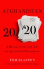 Afghanistan 20/20 : A History of the U.S. War in Declassified Documents - Book