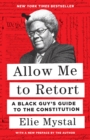 Allow Me to Retort : A Black Guy’s Guide to the Constitution - Book