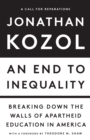 An End to Inequality : Breaking Down the Walls of Apartheid Education in America - eBook