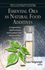 Essential Oils as Natural Food Additives : Composition, Applications, Antioxidant & Antimicrobial Properties - Book