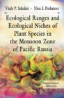 Ecological Ranges & Ecological Niches of Plant Species in the Monsoon Zone of Pacific Russia - Book