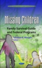 Missing Children : Family Survival Guide and Federal Programs - eBook
