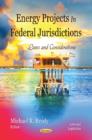 Energy Projects in Federal Jurisdictions : Laws & Considerations - Book