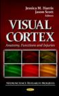 Visual Cortex : Anatomy, Functions & Injuries - Book