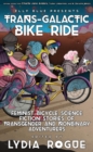 Trans-Galactic Bike Ride : Feminist Bicycle Science Fiction Stories of Transgender and Nonbinary Adventurers - eBook
